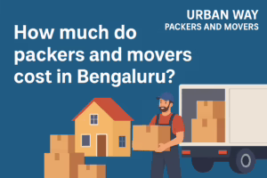 Urban Way Packers and Movers | Movers and Packers Reviews, Rating and Charges | Packers and Movers with Price | Movers and Packers in Bangalore with Price 14 Affordable Local Shifting in Bengaluru
